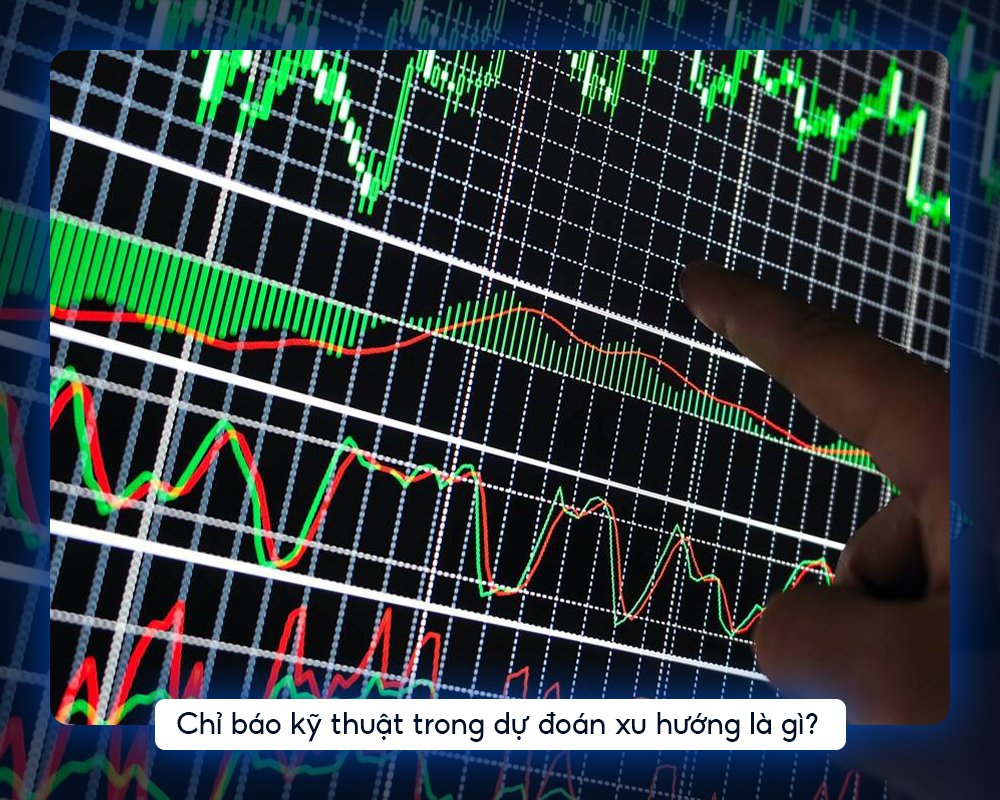 chi-bao-ky-thuat-trong-du-doan-xu-huong-la-gi