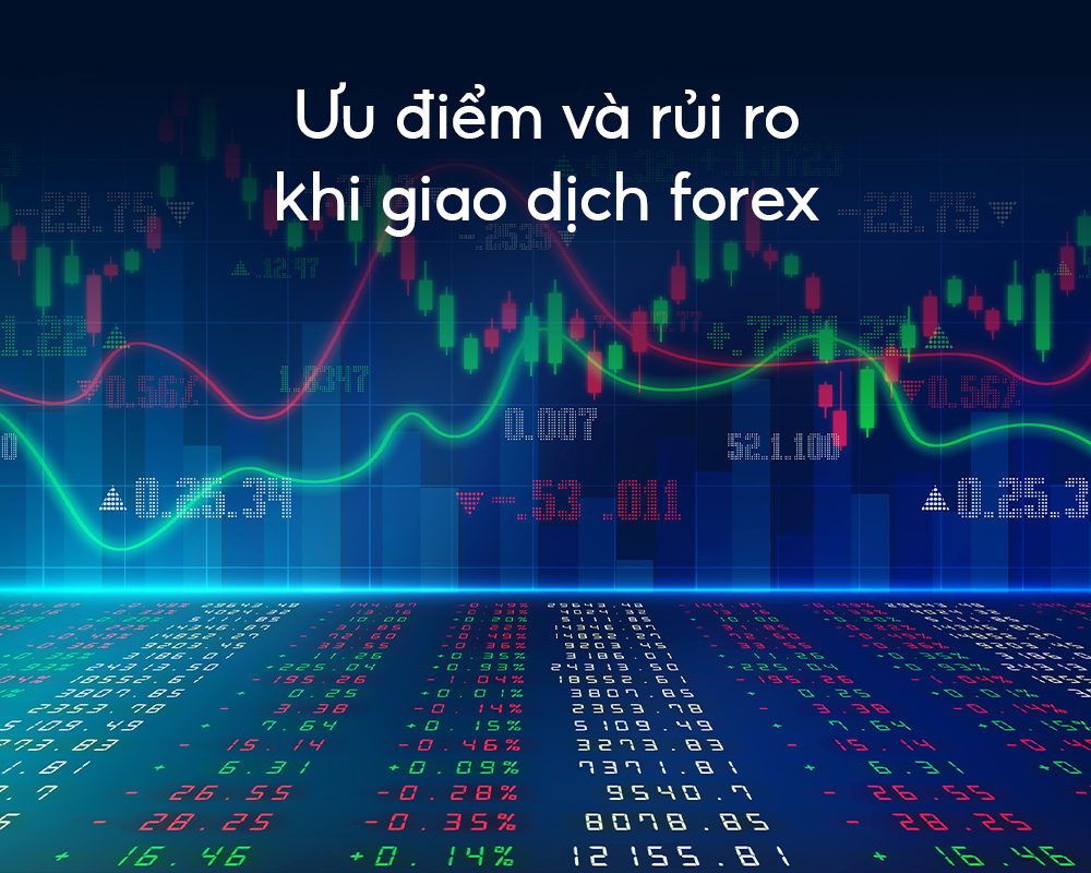 uu-diem-va-rui-ro-khi-giao-dich-forex