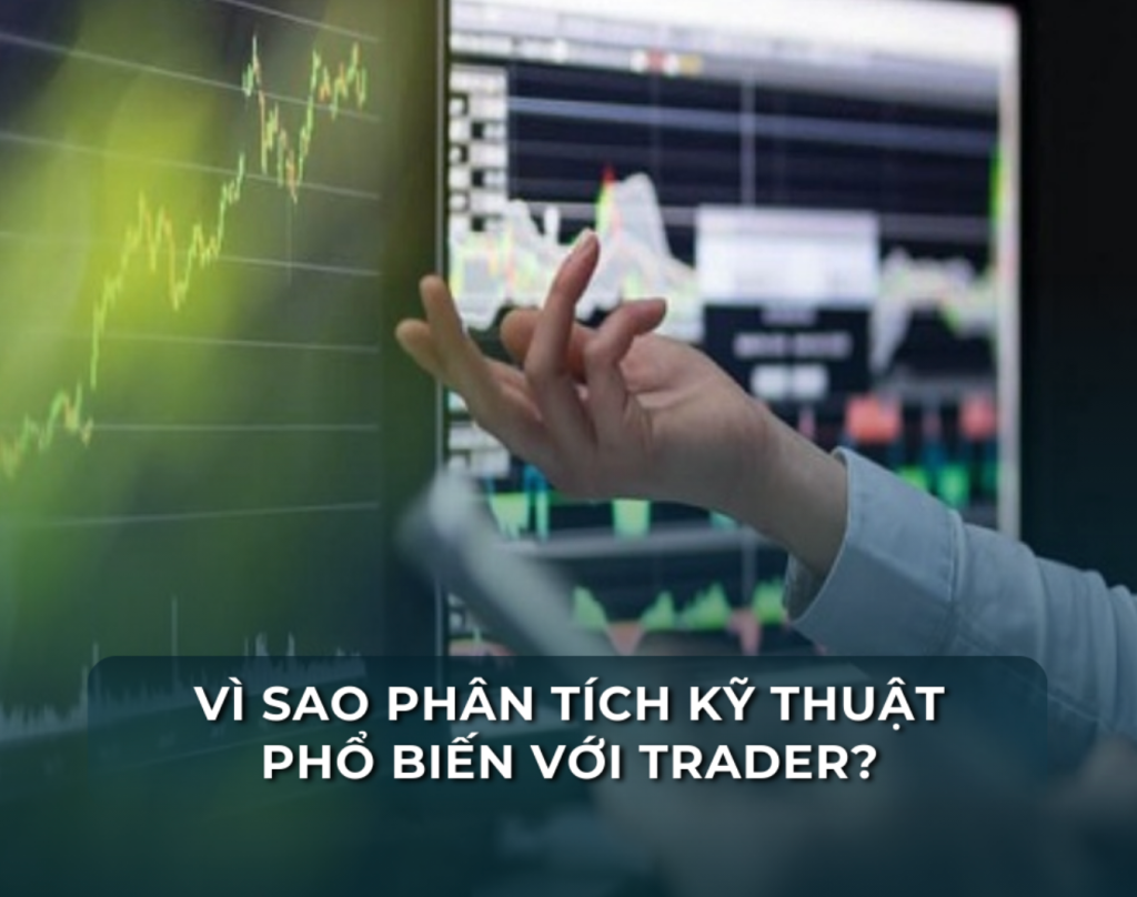 vì sao phân tích kỹ thuật phổ biến với trader
