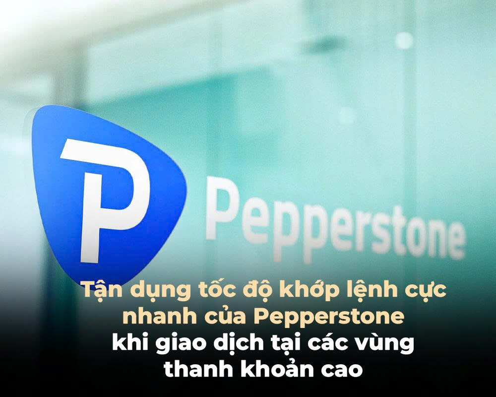 TẬN DỤNG TỐC ĐỘ KHỚP LỆNH CỰC NHANH CỦA PEPPERSTONE KHI GIAO DỊCH TẠI CÁC VÙNG THANH KHOẢN CAO