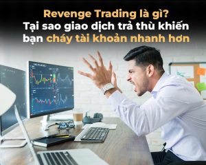 REVENGE TRADING LÀ GÌ?